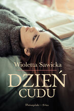 Okładka - Dzień cudu - Wioletta Sawicka