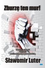Okładka - Zburzę ten mur - Sławomir Luter