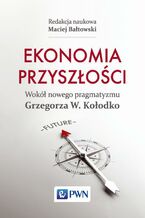 Okładka - Ekonomia przyszłości - Maciej Bałtowski