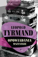 Okładka - Opowiadania wszystkie - Leopold Tyrmand