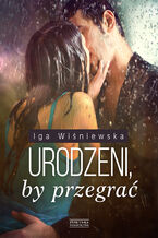 Okładka - Urodzeni, by przegrać - Iga Wiśniewska