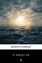 Okładka - U kresu sił - Joseph Conrad