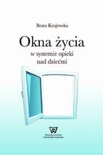 Okładka - Okna życia w systemie opieki nad dziećmi - Beata Krajewska