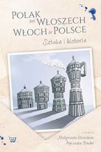 Okładka - Polak we Wloszech. Włoch w Polsce. Sztuka i historia - Małgorzata Wrześniak, Agnieszka Bender