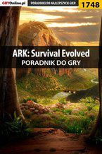 Okładka - ARK: Survival Evolved - poradnik do gry - Przemysław Szczerkowski