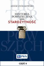 Okładka - Historia powszechna. Starożytność. Część 6 - Adam Ziółkowski