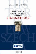 Okładka - Historia powszechna. Starożytność. Część 3 - Adam Ziółkowski