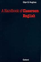 Okładka - Handbook of Classroom English - Oxford Handbooks for Language Teachers - Hughes, Glynn S.