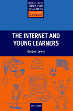 Okładka - The Internet and Young Learners - Primary Resource Books for Teachers - Lewis, Gordon