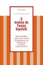 Okładka - 5 kroków do Twojej hipoteki - Ewa Siwek