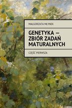 Okładka - Genetyka -- zbiór zadań maturalnych - Małgorzata Młynek