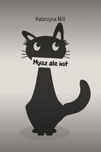 Okładka - Mysz ale kot - Katarzyna Mól