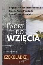 Okładka - Facet do wzięcia - Anna Sznajder, Bogumiła Roch-Romanowska, Emilia Dominik