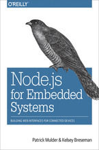Okładka - Node.js for Embedded Systems. Using Web Technologies to Build Connected Devices - Patrick Mulder, Kelsey Breseman