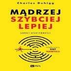 Okładka - Mądrzej, szybciej, lepiej - Charles Duhigg