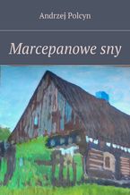 Okładka - Marcepanowe sny - Andrzej Polcyn