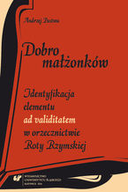 Okładka - Dobro małżonków. Identyfikacja elementu "ad validitatem" w orzecznictwie Roty Rzymskiej - Andrzej Pastwa