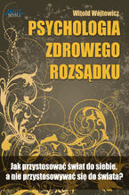 Okładka - Psychologia zdrowego rozsądku - Witold Wójtowicz