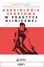 Okładka - Kardiologia sportowa w praktyce klinicznej. Część I - redakcja naukowa
