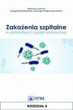 Okładka - Zakażenia szpitalne w jednostkach opieki zdrowotnej. Rozdział 8 - Marta Wałaszek, Marta Budnik - Szymoniuk, Anna Zmarzły, Małgorzata Szczepaniak