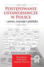 Okładka - Postępowanie ustawodawcze w Polsce - prawo, zwyczaje i praktyka - Maciej Borski, Rafał Glajcar, Bogusław Przywora