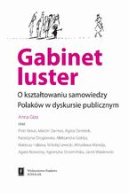 Okładka - Gabinet luster. O kształtowaniu samowiedzy Polaków w dyskursie publicznym - Anna Giza, Piotr Bekas, Marcin Darmas, Agata Dembek, Katarzyna Drogowska, Aleksandra Gołdys, Mateusz Halawa, Mikołaj Lewicki, Mirosława Marody, Agata Nowotny, Agnieszka Strzemińska, Jacek Wasilewski