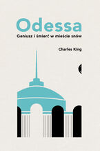 Okładka - Odessa. Geniusz i śmierć w mieście snów - Charles King