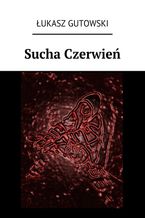 Okładka - Sucha Czerwień - Łukasz Gutowski
