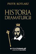 Okładka - Historia dramaturgii - Piotr Wojciech Kotlarz