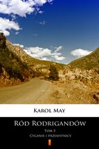 Okładka - Ród Rodrigandów (Tom 3). Ród Rodrigandów. Cyganie i przemytnicy - Karol May