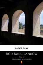 Okładka - Ród Rodrigandów (Tom 13). Ród Rodrigandów. Maskarada w Moguncji - Karol May