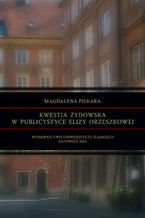 Okładka - Kwestia żydowska w publicystyce Elizy Orzeszkowej - Magdalena Piekara