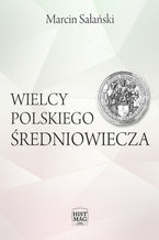 Okładka - Wielcy polskiego średniowiecza - Macin Sałański