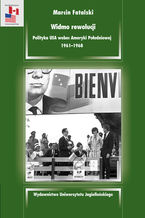 Okładka - Widmo rewolucji Polityka USA wobec Ameryki Południowej 19611968 - Marcin Fatalski