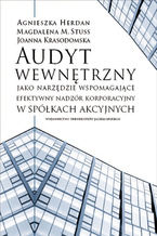 Okładka - Audyt wewnętrzny jako narzędzie wspomagające efektywny nadzór korporacyjny - Agnieszka Herdan, Joanna Krasodomska, Magdalena M. Stuss (red.)