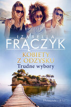 Okładka - Kobiety z odzysku. Trudne wybory - Izabella Frączyk