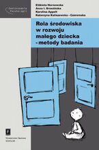 Okładka - Rola środowiska w rozwoju małego dziecka - metody badania - Elżbieta Hornowska, Anna Izabela Brzezińska, Karolina Appelt, Katarzyna Kaliszewska-Czeremska