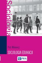 Okładka - Socjologia edukacji - Piotr Mikiewicz