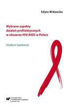 Okładka - Wybrane aspekty działań profilaktycznych w obszarze HIV/AIDS w Polsce. Studium badawcze - Edyta Widawska
