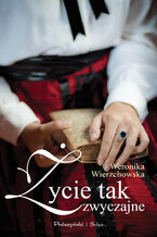 Okładka - Życie tak zwyczajne - Weronika Wierzchowska