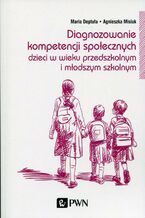 Okładka - Diagnozowanie kompetencji społecznych - Maria Deptuła, Agnieszka Misiuk