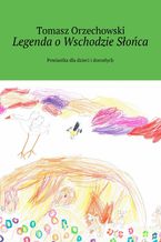 Okładka - Legenda o Wschodzie Słońca - Tomasz Orzechowski