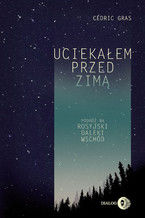 Okładka - Uciekałem przed zimą. Podróż na rosyjski Daleki Wschód - Gras Cedric