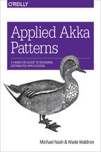 Okładka - Applied Akka Patterns. A Hands-On Guide to Designing Distributed Applications - Michael Nash, Wade Waldron