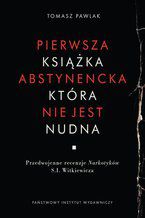 Okładka - Pierwsza książka abstynencka, która nie jest nudna - Tomasz Pawlak