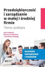 Okładka - Przedsiębiorczość i zarządzanie w małej i średniej firmie. Teoria i praktyka - Renata Lisowska, Jarosław Ropęga