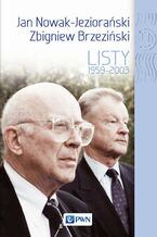 Okładka - Jan Nowak Jeziorański, Zbigniew Brzeziński. Listy 1959-2003 - Dobrosława Platt