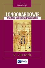 Okładka - Longobardowie. Ostatni z wielkiej wędrówki ludów. V-VIII wiek - Jerzy Strzelczyk