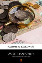 Okładka - Agent policyjny. Z papierów po Hektorze Blau - Kazimierz Laskowski