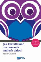 Okładka - Jak kształtować zachowania małych dzieci. Wskazówki dla nauczycieli - Lynn Cousins